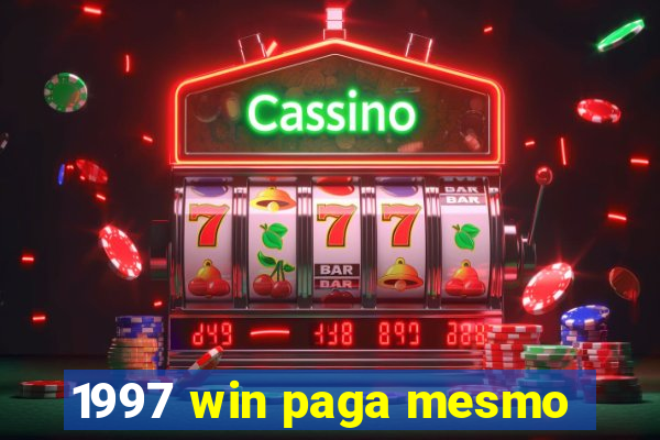 1997 win paga mesmo